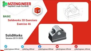 SolidWorks 3D Basic Exercise 46 | B&agrave;i Thực H&agrave;nh SolidWorks Cơ Bản | MZENGINEER