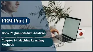 📘 FRM Part 1 | Quantitative Analysis | Chapter 14. Machine Learning Methods