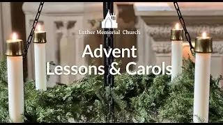 Sunday, December 14 | Advent Lessons & Carols | Luther Memorial, Madison WI