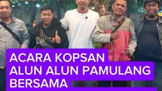 Acara KOPSAN Alun Alun Pamulang Bersama Rekan Seperjuangan Lintas Jabodetabek 