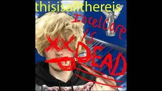 Thisisallthereis - incelcore is DEAD!!!