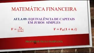 Aula 09 de Matemática Financeira: Equivalência de Capitais em Juros Simples