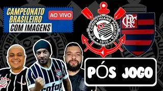 CORINTHIANS X FLAMENGO AO VIVO P&Oacute;S JOGO #AOVIVO #BRASILEIRAO #POSJOGO