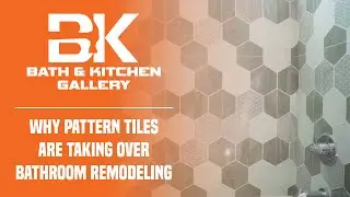 Why Pattern Tiles Are Taking Over Bathroom Remodeling | Bath & Kitchen Gallery