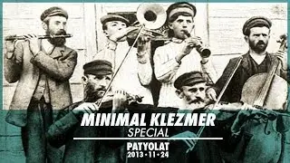MINIMAL KLEZMER SPECIAL (IT,UK,HU,) | PATYOLAT |5| HD