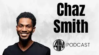 AIM Podcast | Ep 86: Creating Content With Purpose (ft. Chaz Smith)