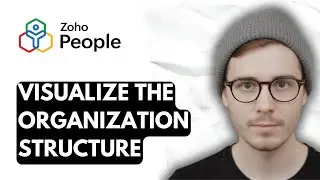 How To Visualize The Organization Structure On Zoho People [2026 Guide]