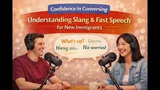 Understanding English Slang & Fast Speech | Speak with Confidence as a Newcomer