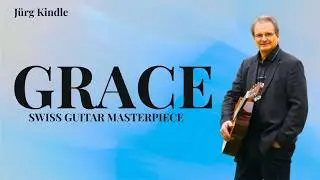 GRACE - J&uuml;rg Kindle  | SWISS GUITAR MASTERPIECE