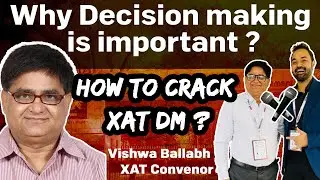 XAT Convenor on why Decision making is important | How to crack XAT DM ft. Vishwa Ballabh