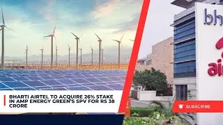 Bharti Airtel to Acquire 26% Stake in AMP Energy Green&rsquo;s SPV for Rs 38 Crore