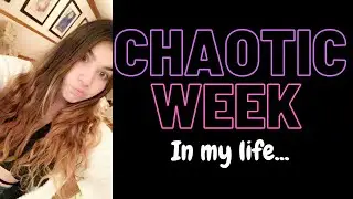 A CHAOTIC week in my life!