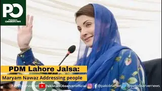 PDM Lahore Jalsa: Maryam Nawaz Addressing people | Pakistan Observer