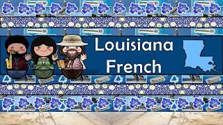 The Sound of the Louisiana French language (Numbers, Greetings, Words & Sample Text)