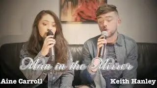 Aine Carroll and Keith Hanley - Man in the Mirror (cover)