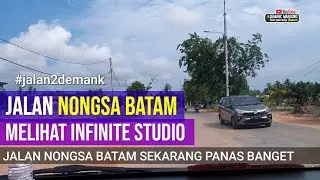 JALAN NONGSA BATAM &bull; Menuju Studio Film Terbesar di Asia Infinite Framework &bull; Kawasan Wisata Nongsa