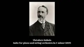 Théodore Dubois - Suite for piano and string orchestra in F minor (1917)