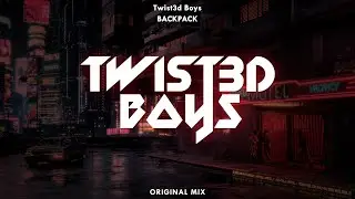 Twist3d Boys - Backpack (Original Mix)