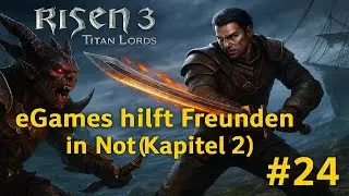Risen 3 Titan Lords: eGames hilft Freunden in Not (Kapitel 2) #24