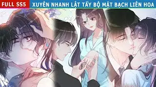 Full SS5 - Xuyên Nhanh Lật Tẩy Bộ Mặt Bạch Liên Hoa #reviewtruyentranh #nucuong  #xuyên_không