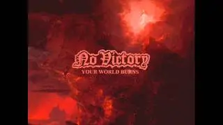 No Victory - Your World Burns