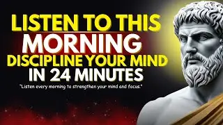Listen To This Every Morning – It Will DISCIPLINE Your Mind | STOICISM