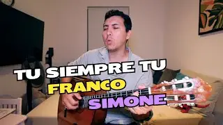 Tu Siempre Tu Franco Simone Cover Y Tutorial En Guitarra