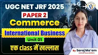 UGC NET JRF 2025 | Commerce Paper 2 | International Business Unit 1 | Vision JRF | By Saroj Ma&rsquo;am