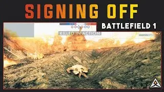 Signing off - Battlefield 1