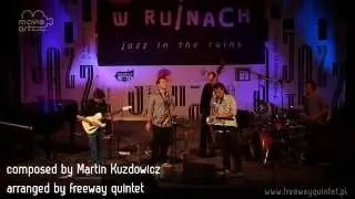 Freeway Quintet - MELANCHOLY NR 1 - Live. Jazz at the ruins festival  /M.Kuzdowicz/