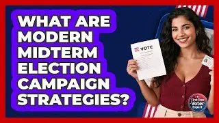 What Are Modern Midterm Election Campaign Strategies? - First Time Voter Expert