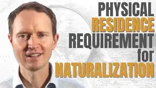What is the Physical Presence Requirement for Naturalization?