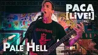 Pale Hell &bull; PACA [LiVE!] Concert Series [96]
