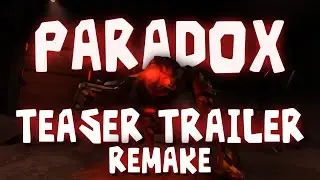 PARADOX TEASER TRAILER - REMAKE
