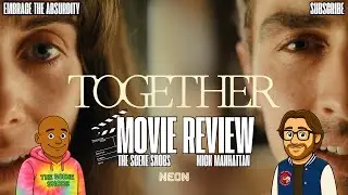 TOGETHER (2025) Review | The Scene Snobs Reviews | Surreal Romance or Pretentious Pastiche?