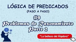 Lógica De Predicados 9/9 - Problemas de Razonamiento Parte 2 | Lenguaje Natural