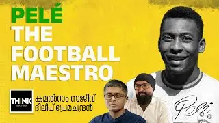 LIFE AND LEGACY OF PELÉ | Dileep Premachandran | Kamalram Sajeev | TruecopyThink