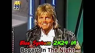 Blue System 2k24 IA  Bogart In The Night