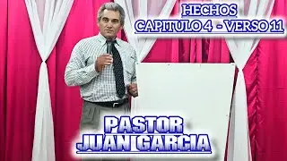 Hechos | Capitulo 4 Verso 11 | Pastor Juan Garcia | Reuni&oacute;n Domingo 18 de Enero
