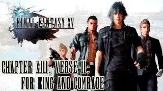 Final Fantasy XV ★ Chapter 13, Verse 2: For King And Comrade (Gladiolus Route)[Walkthrough]