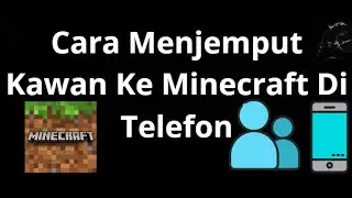 Cara Menjemput Kawan Ke Minecraft Di Telefon &mdash; Langkah Demi Langkah