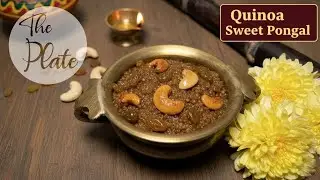 Quinoa Sweet Pongal Recipe | Healthy & Traditional Dessert | The Plate