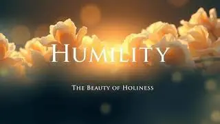 Humility The Beauty of Holiness by Andrew Murray
