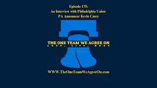 Episode 175:  An Interview with Philadelphia Union PA Announcer Kevin Casey