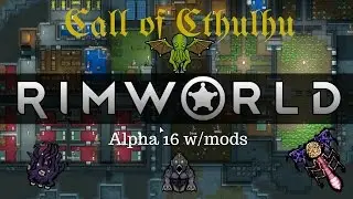 Rimworld [Modded] - Call of Cthulhu Part 4 - The Alter is Finished