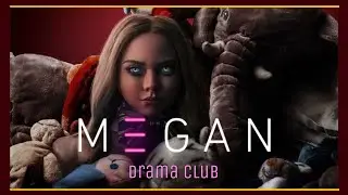 M3GAN - Drama Club || Edit