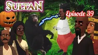 SULTAN |Episode 39| sokwe