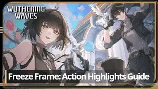(All Stages) Wuthering Waves Photo-Event Guide | Freeze Frame: Action Highlights (Normal & Hard)