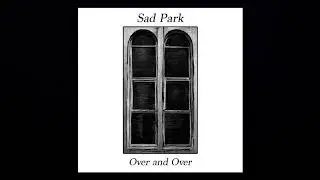 Sad Park - Over and Over (Official Audio)