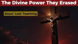 Jesus&rsquo; Lost Teaching: The Divine Power They Erased (Gnostic Secrets)